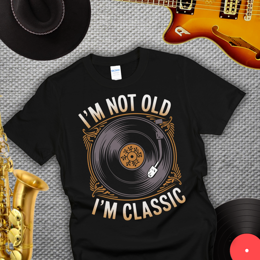 I'm Not Old I'm Classic T-Shirt