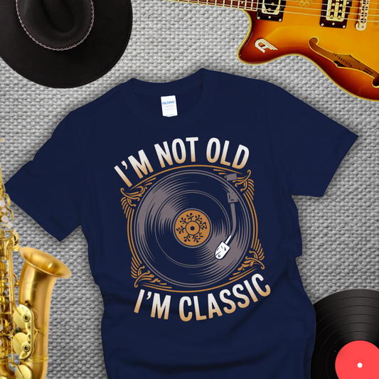 I'm Not Old I'm Classic T-Shirt