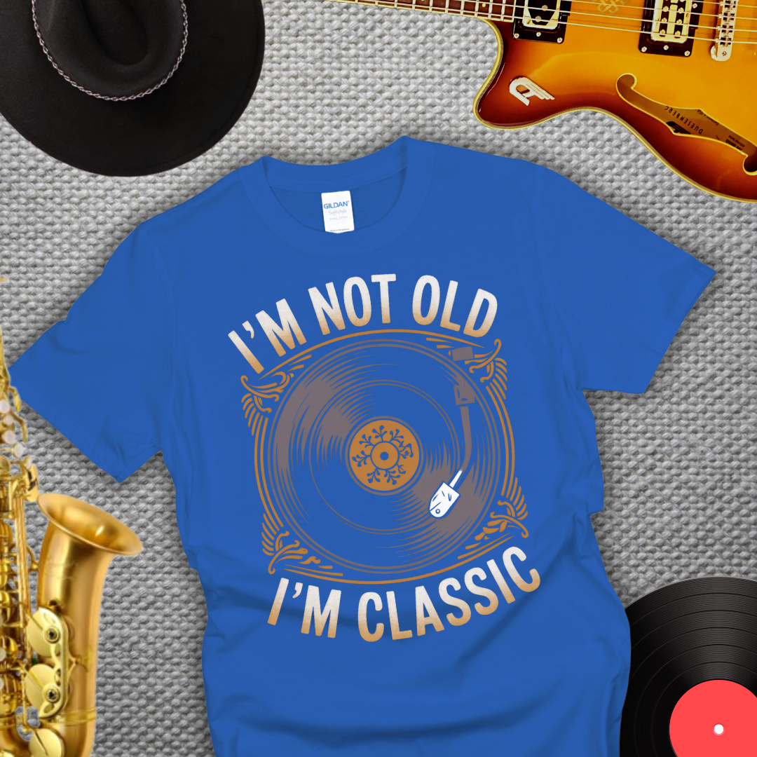 I'm Not Old I'm Classic T-Shirt